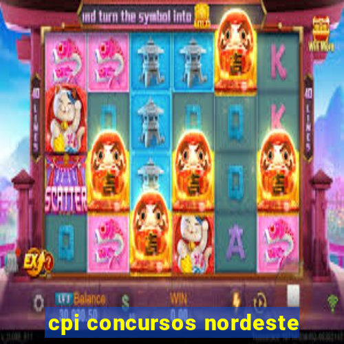 cpi concursos nordeste